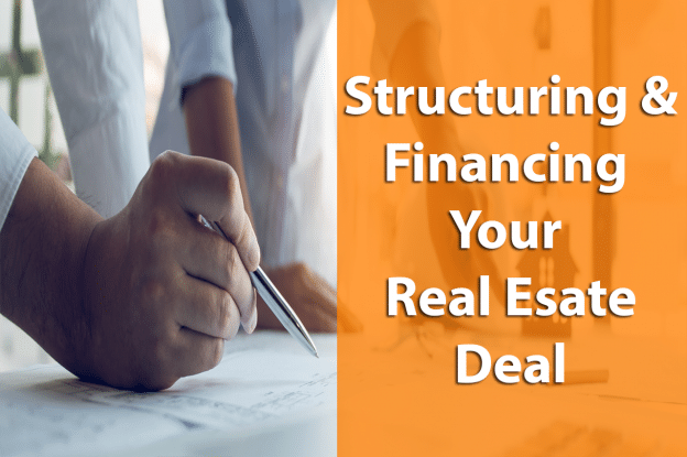Structuring and Financing Your Real Estate Deal Be Free University